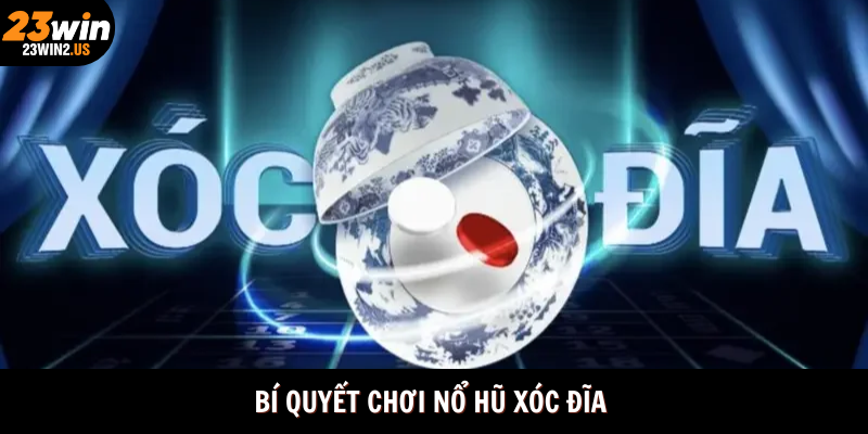 bi-quyet-choi-no-hu-xoc-dia