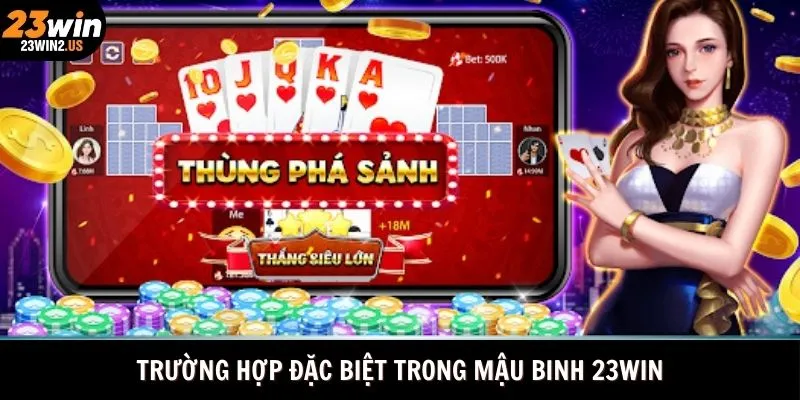 truong-hop-dac-biet-trong-mau-binh-23win