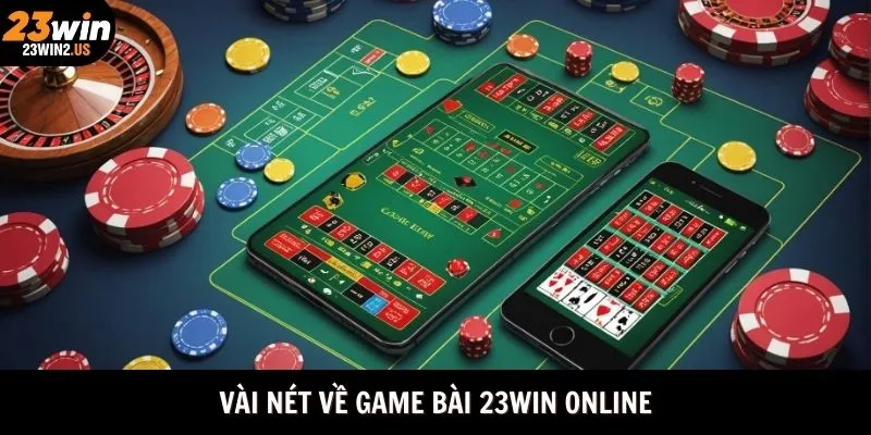 vai-net-ve-game-bai-truc-tuyen-23win